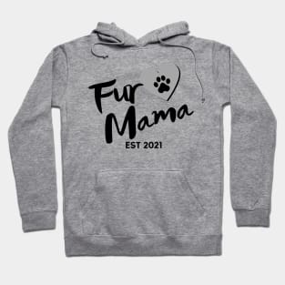 Fur Mama. EST 2021. Cute Dog Lover Design. Hoodie